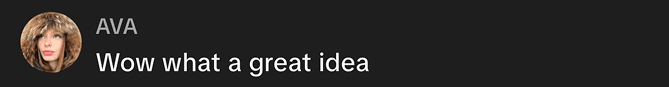 Social media comment reading: Wow what a great idea.