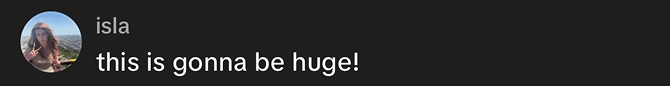 Social media comment reading: this is gonna be huge!